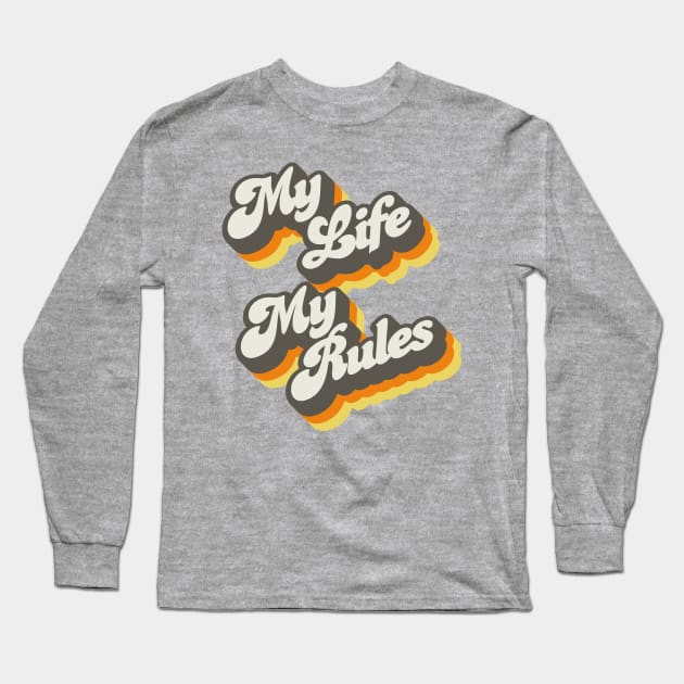 My Life My Rules Long Sleeve T-Shirt by Jennifer